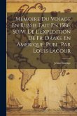 Mémoire Du Voiage En Russie Fait En 1586. Suivi De L'Expédition De Fr. Drake En Amérique. Publ. Par Louis Lacour