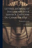 Lettres, Journal Et Documents Pour Servir À L'histoire Du Canal De Suez ...: Sér. 1861-1964