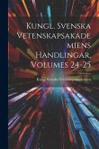 Kungl. Svenska Vetenskapsakademiens Handlingar, Volumes 24-25 Kungl. Svenska Vetenskapsakademiens Handlingar, Volumes 24-25