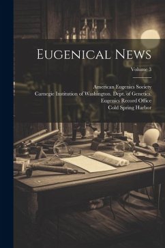 Eugenical News; Volume 3 - Society, American Eugenics