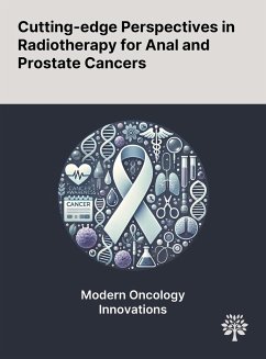 Cutting-edge Perspectives in Radiotherapy for Anal and Prostate Cancers - Miles, Edward F.; Jacimore, Laura L.; Nelson, John W.