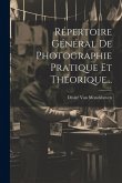 Répertoire Général De Photographie Pratique Et Théorique...