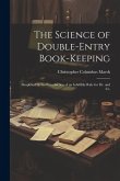 The Science of Double-Entry Book-Keeping: Simplified by the Introduction of an Infallible Rule for Dr. and Cr.