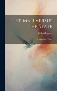 The Man Versus the State: A Collection of Essays - Spencer, Herbert