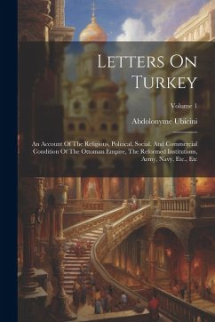 Cover Letters On Turkey: An Account Of The Religious, Political, Social, And Commercial Condition Of The Ottoman Empire, The Reformed Instituti