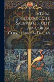 Satura Philologica. H. Sauppio Obtulit Amicorum Conlegarum Decas