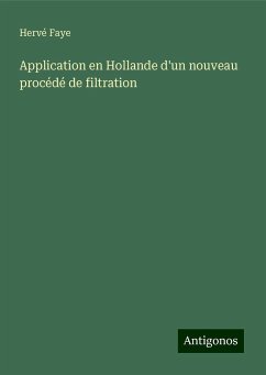 Application en Hollande d'un nouveau procédé de filtration - Faye, Hervé