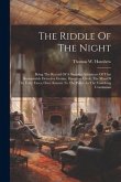 The Riddle Of The Night: Being The Record Of A Singular Adventure Of That Remarkable Detective Genius, Hamilton Cleek, The Man Of The Forty Fac