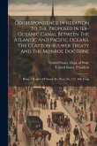 Correspondence In Relation To The Proposed Inter-oceanic Canal Between The Atlantic And Pacific Oceans, The Clayton-bulwer Treaty And The Monroe Doctr
