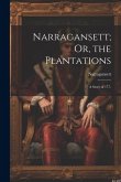 Narragansett; Or, the Plantations: A Story of 177-