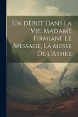 Un début dans la vie. Madame Firmiani. Le message. La messe de l'Athée