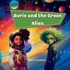 Avrie and the Green Alien - Kirkland, Shira T; Dewalt, Avrie