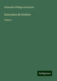 Souvenirs de Genève - Andryane, Alexandre Philippe