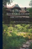 The Practical Book Of Garden Architecture The Practical Book Of Garden Architecture