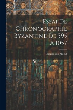 Cover Essai De Chronographie Byzantine De 395 À 1057