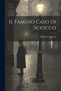 Il Famoso Caso Di Sciocco - Savasta, Francesco