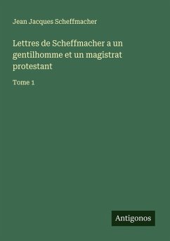 Cover Lettres de Scheffmacher a un gentilhomme et un magistrat protestant