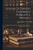 Lezioni Di Diritto Canonico Pubblico E Privato: Considerato In Sè Stesso E Secondo L#attual Polizia Del Regno Delle Due Sicilie, Volume 2...