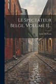 Le Spectateur Belge, Volume 11...