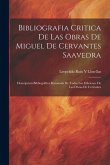 Bibliografia Critica De Las Obras De Miguel De Cervantes Saavedra: Descripción Bibliográfica Razonada De Todas Las Ediciones De Las Obras De Cervantes