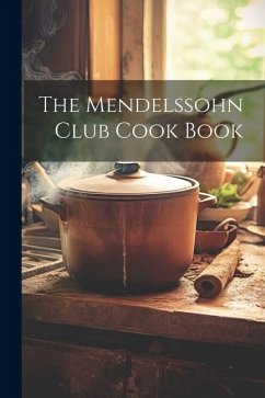 The Mendelssohn Club Cook Book - Anonymous