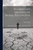 Elementary Sketches of Moral Philosophy: Delivered at the Royal Institution ... 1804, 1805 and 1806