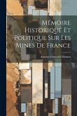 Mémoire Historique Et Politique Sur Les Mines De France Mémoire Historique Et Politique Sur Les Mines De France