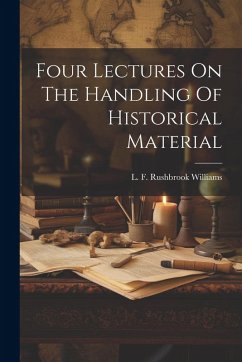 Cover Four Lectures On The Handling Of Historical Material