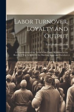 Labor Turnover, Loyalty and Output - Colvin, Fred Herbert