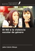 Di NO a la violencia escolar de género Di NO a la violencia escolar de género