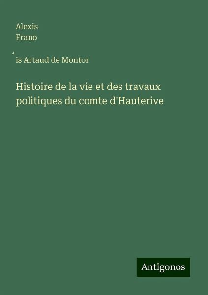Histoire de la vie et des travaux politiques du comte d'Hauterive