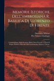 Memorie Istoriche Dell'ambrosiana R. Basilica Di S.lorenzo Di Firenze: Continuazione, Dalla Erezione Della Chiesa Presente A Tutto Il Regno Mediceo, R