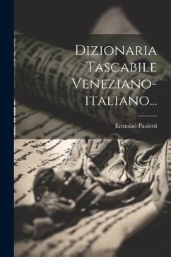 Dizionaria Tascabile Veneziano-italiano... - Paoletti, Ermolao