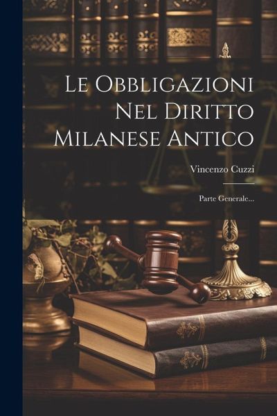 Le Obbligazioni Nel Diritto Milanese Antico: Parte Generale...