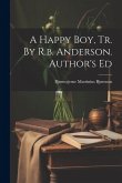 A Happy Boy, Tr. By R.b. Anderson. Author's Ed