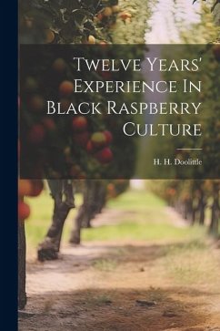 Twelve Years' Experience In Black Raspberry Culture - Doolittle, H. H.