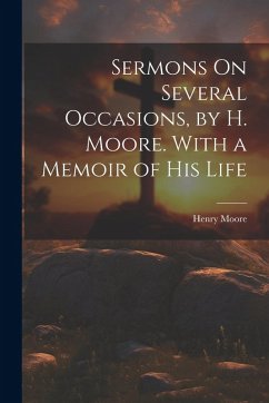 Cover Sermons On Several Occasions, by H. Moore. With a Memoir of His Life