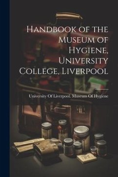 Handbook of the Museum of Hygiene, University College, Liverpool