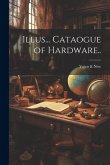 Illus... Cataogue of Hardware..