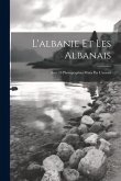 L'albanie Et Les Albanais: Avec 19 Photographies Prises Par L'auteur