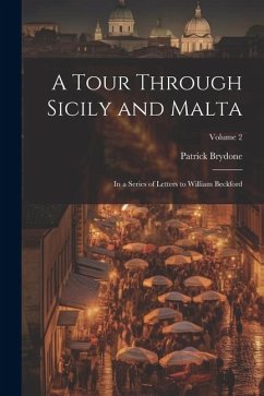 A Tour Through Sicily and Malta: In a Series of Letters to William Beckford; Volume 2 - Brydone, Patrick