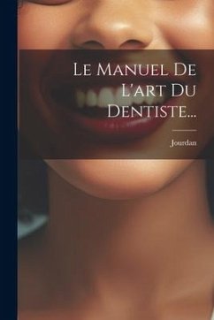 Le Manuel De L'art Du Dentiste...