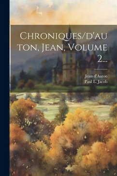 Chroniques/d'auton, Jean, Volume 2... - D'Auton, Jean