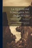 La Questione Fondiaria Nei Paesi Nuovi: Vol. I. La Questione Fondiaria Nelle Grandi Colonie Dell'australasia La Questione Fondiaria Nei Paesi Nuovi: Vol. I. La Questione Fondiaria Nelle Grandi Colonie Dell'australasia