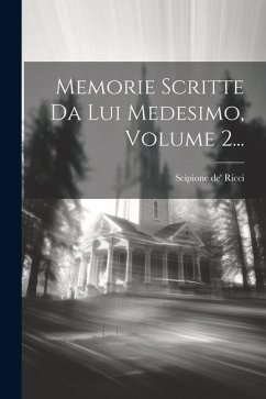 Memorie Scritte Da Lui Medesimo, Volume 2... - Ricci, Scipione De'