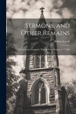 Sermons, and Other Remains: Collected and Arranged, With an Intr. Memoir by P. Hall