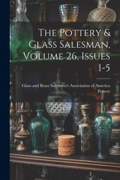 The Pottery & Glass Salesman, Volume 26, Issues 1-5