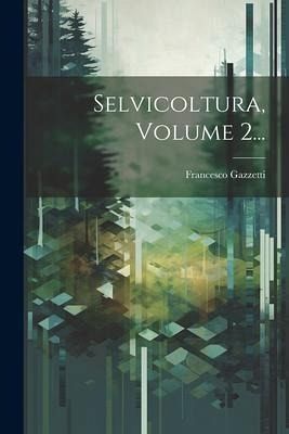 Selvicoltura, Volume 2...