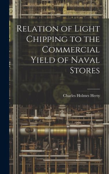 Relation of Light Chipping to the Commercial Yield of Naval Stores Relation of Light Chipping to the Commercial Yield of Naval Stores
