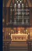 Le Chrestien Interieur: Ou, La Conformité Interieure Que Doivent Avoir Les Chrestiens Avec Jesus-christ: Divisé En Huit Heures, Qui Contiennen